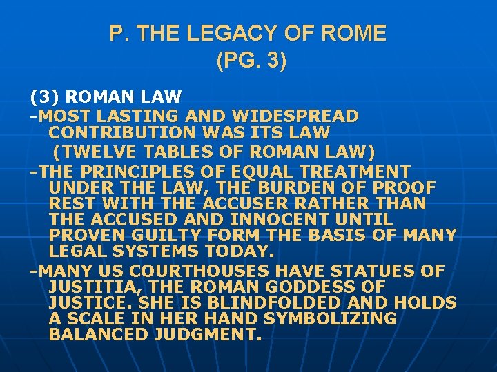 P. THE LEGACY OF ROME (PG. 3) (3) ROMAN LAW -MOST LASTING AND WIDESPREAD