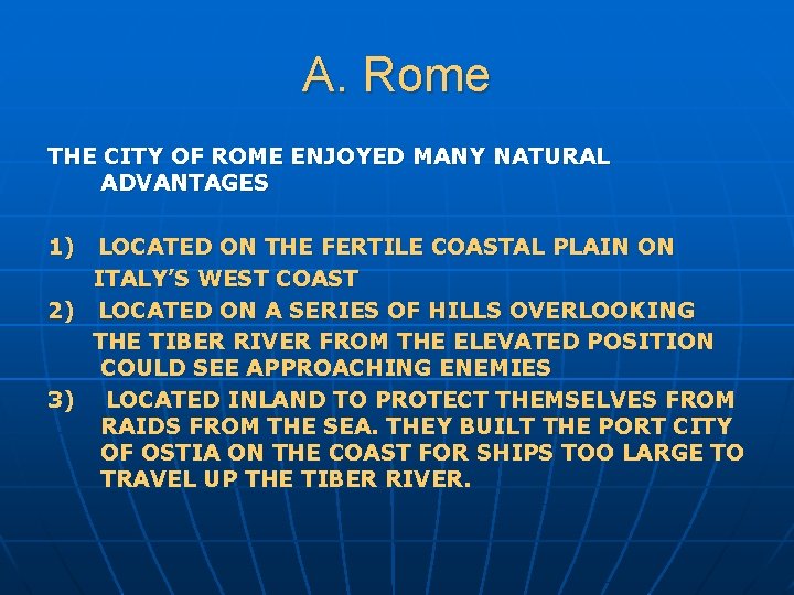 A. Rome THE CITY OF ROME ENJOYED MANY NATURAL ADVANTAGES 1) LOCATED ON THE