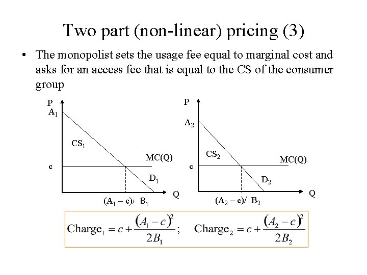 Two part (non-linear) pricing (3) • The monopolist sets the usage fee equal to