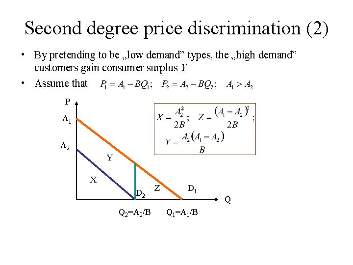 Second degree price discrimination (2) • By pretending to be „low demand” types, the