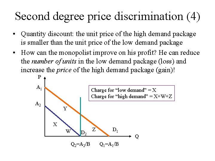 Second degree price discrimination (4) • Quantity discount: the unit price of the high