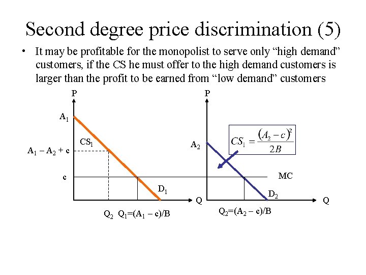 Second degree price discrimination (5) • It may be profitable for the monopolist to