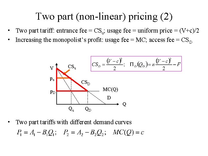 Two part (non-linear) pricing (2) • Two part tariff: entrance fee = CSu; usage