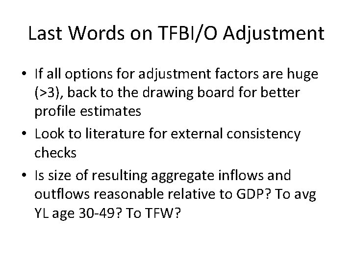 Last Words on TFBI/O Adjustment • If all options for adjustment factors are huge