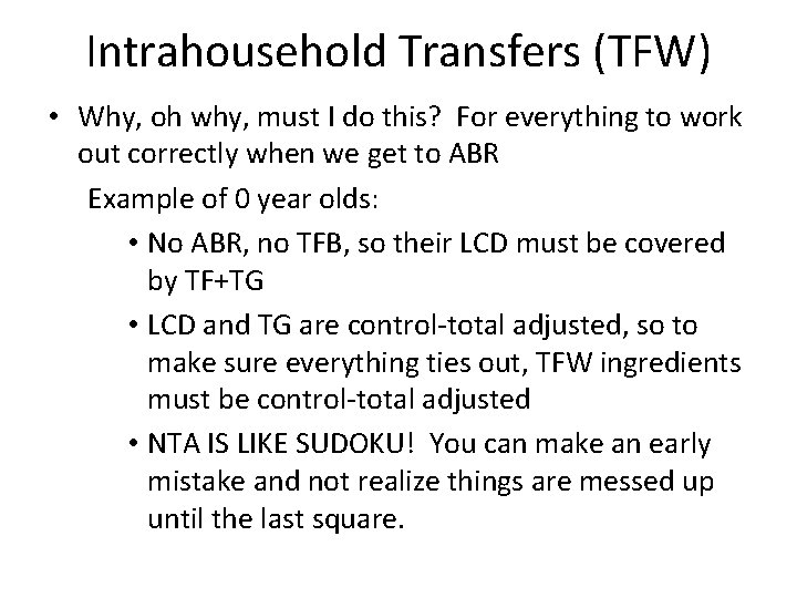 Intrahousehold Transfers (TFW) • Why, oh why, must I do this? For everything to