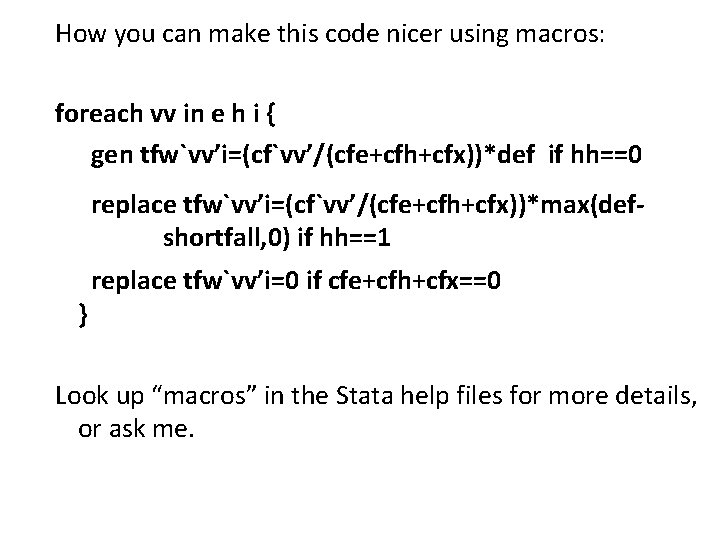 How you can make this code nicer using macros: foreach vv in e h