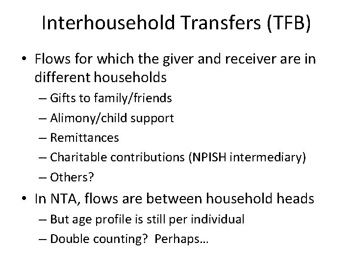 Interhousehold Transfers (TFB) • Flows for which the giver and receiver are in different