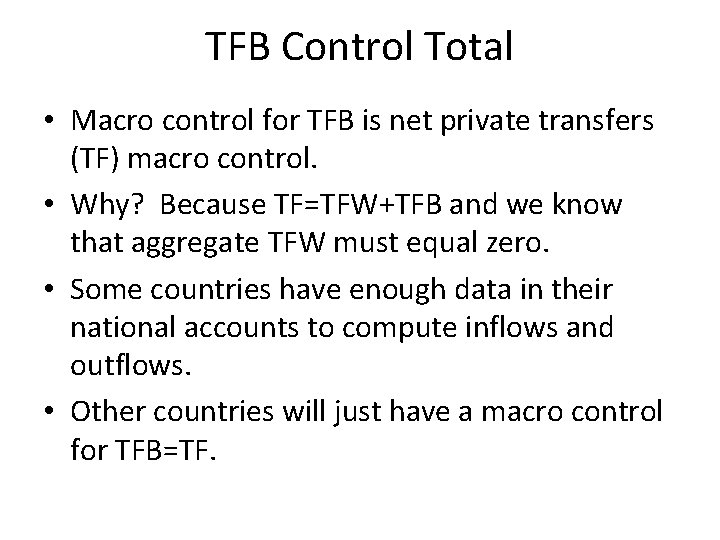 TFB Control Total • Macro control for TFB is net private transfers (TF) macro