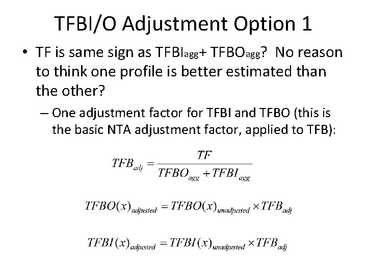 TFBI/O Adjustment Option 1 • TF is same sign as TFBIagg+ TFBOagg? No reason