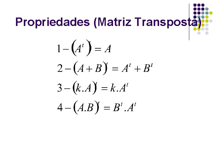 Propriedades (Matriz Transposta) 