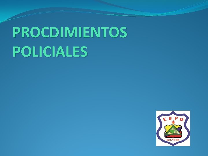 PROCDIMIENTOS POLICIALES 