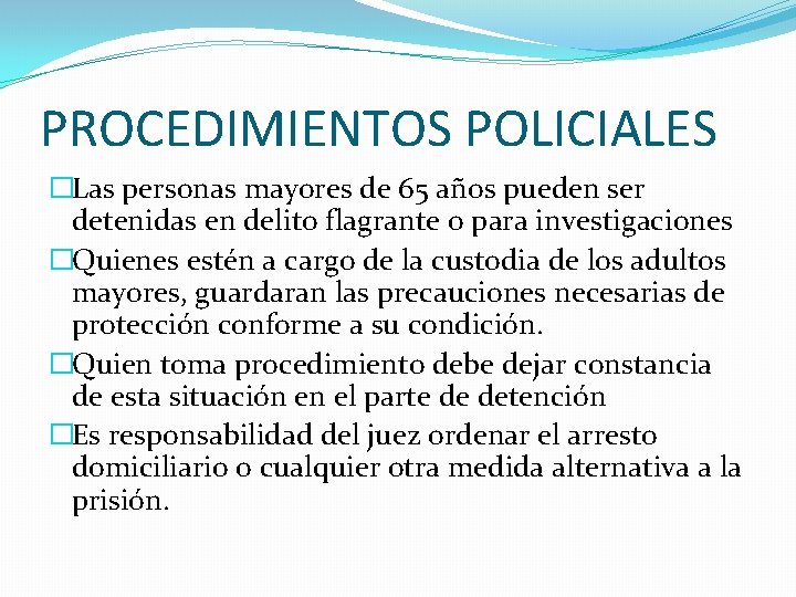 PROCEDIMIENTOS POLICIALES �Las personas mayores de 65 años pueden ser detenidas en delito flagrante