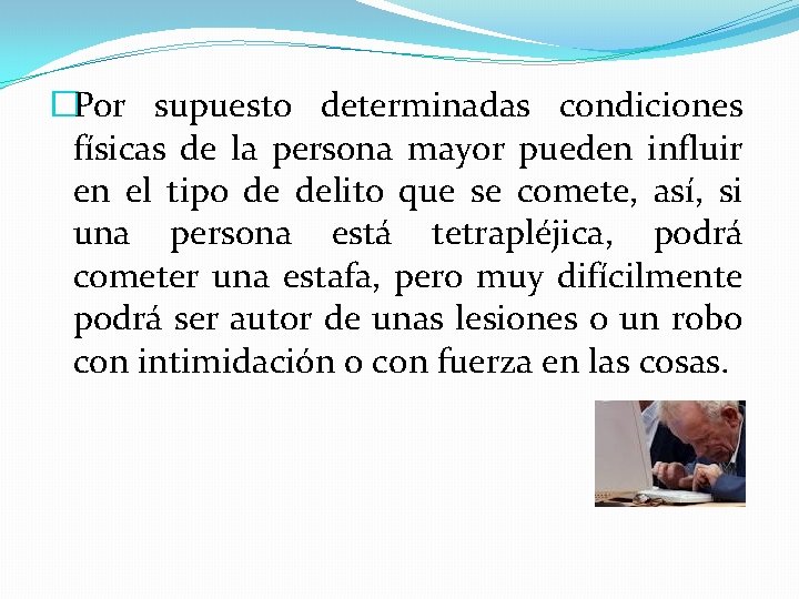 �Por supuesto determinadas condiciones físicas de la persona mayor pueden influir en el tipo