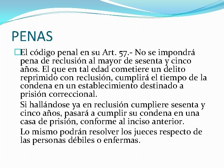 PENAS �El código penal en su Art. 57. - No se impondrá pena de