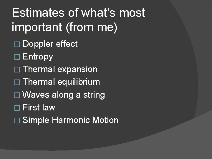 Estimates of what’s most important (from me) � Doppler effect � Entropy � Thermal