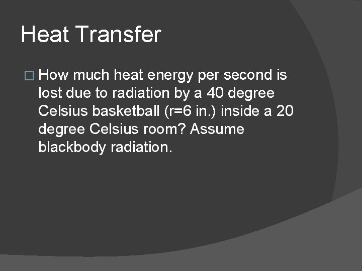 Heat Transfer � How much heat energy per second is lost due to radiation