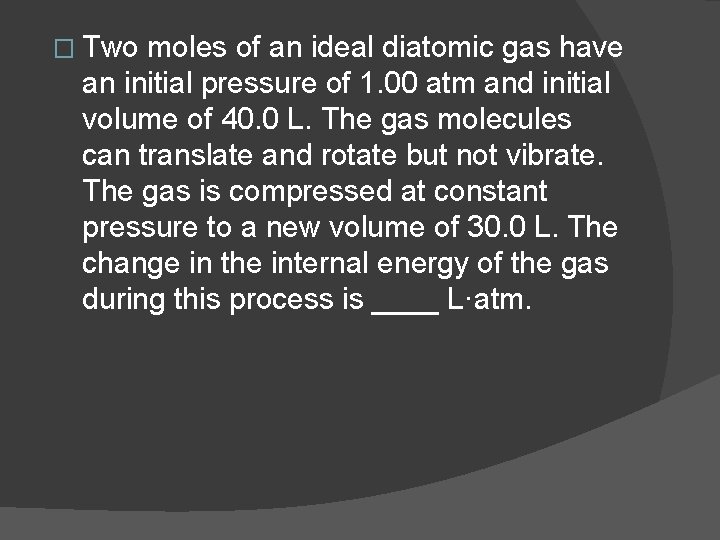 � Two moles of an ideal diatomic gas have an initial pressure of 1.