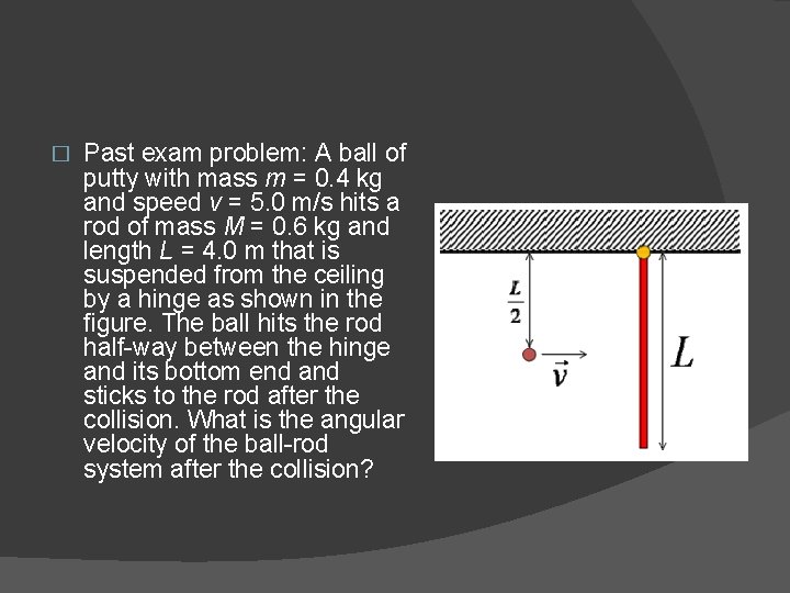� Past exam problem: A ball of putty with mass m = 0. 4