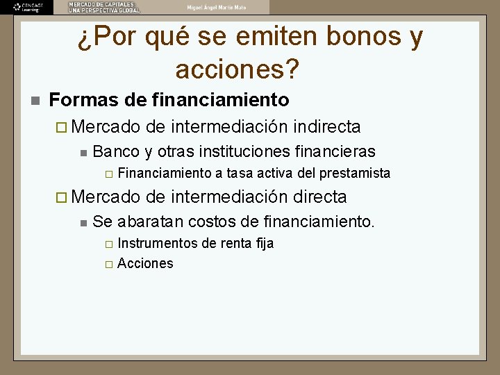 ¿Por qué se emiten bonos y acciones? n Formas de financiamiento ¨ Mercado n