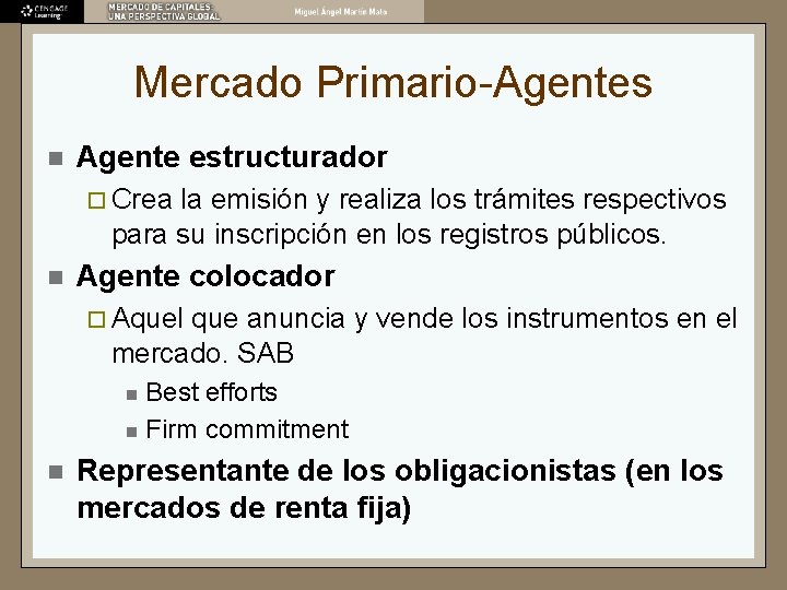 Mercado Primario-Agentes n Agente estructurador ¨ Crea la emisión y realiza los trámites respectivos