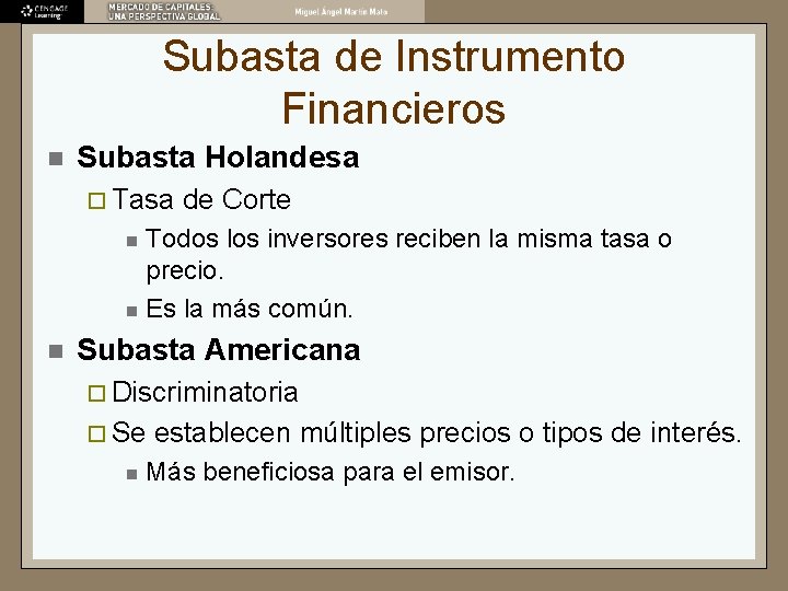 Subasta de Instrumento Financieros n Subasta Holandesa ¨ Tasa de Corte Todos los inversores