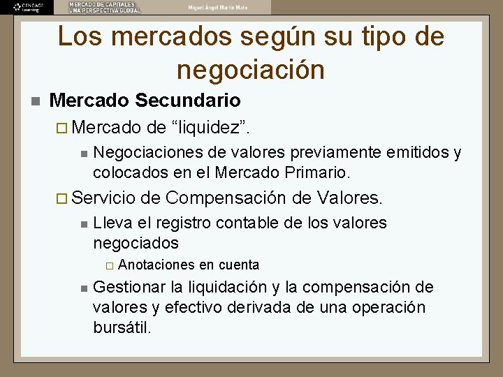 Los mercados según su tipo de negociación n Mercado Secundario ¨ Mercado n Negociaciones