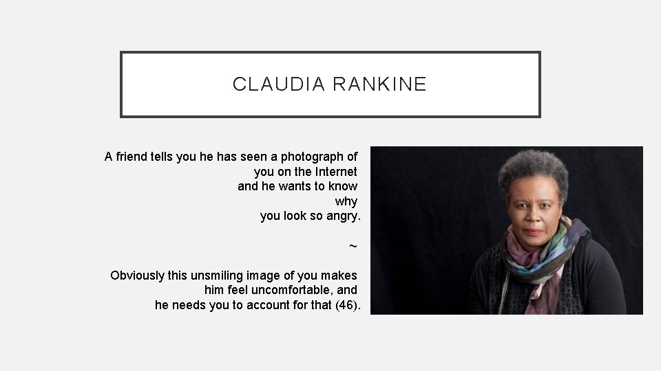 CLAUDIA RANKINE A friend tells you he has seen a photograph of you on