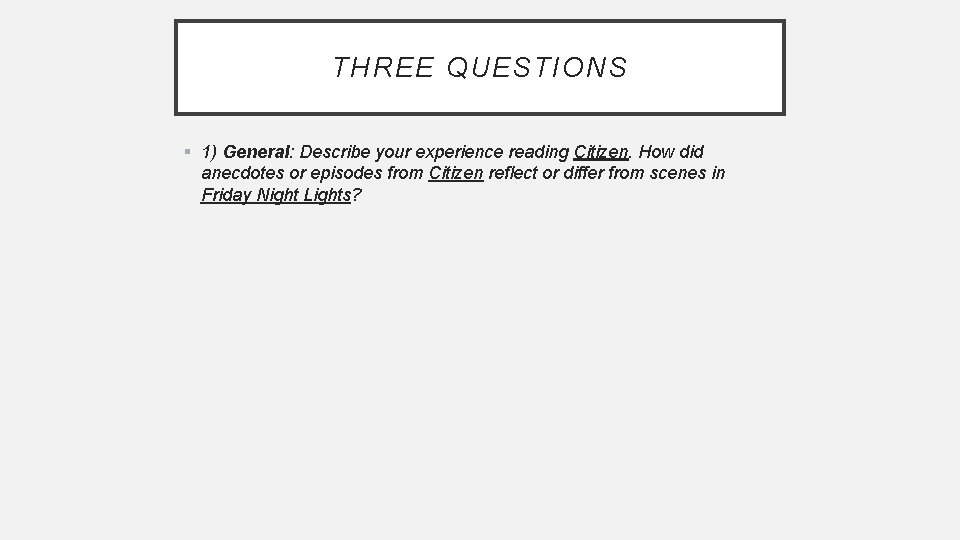 THREE QUESTIONS § 1) General: Describe your experience reading Citizen. How did anecdotes or