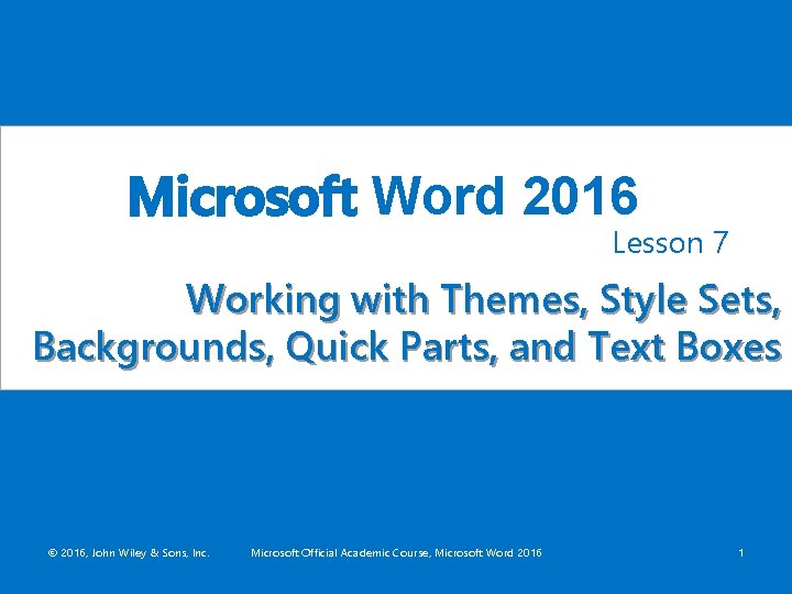 Microsoft Word 2016 Lesson 7 Working with Themes, Style Sets, Backgrounds, Quick Parts, and