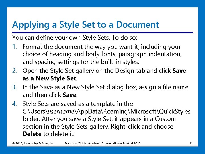 Applying a Style Set to a Document You can define your own Style Sets.