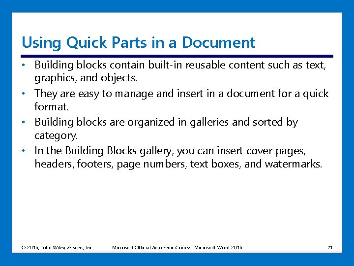Using Quick Parts in a Document • Building blocks contain built-in reusable content such