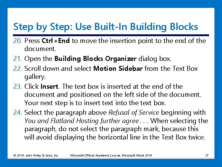 Step by Step: Use Built-In Building Blocks 20. Press Ctrl+End to move the insertion