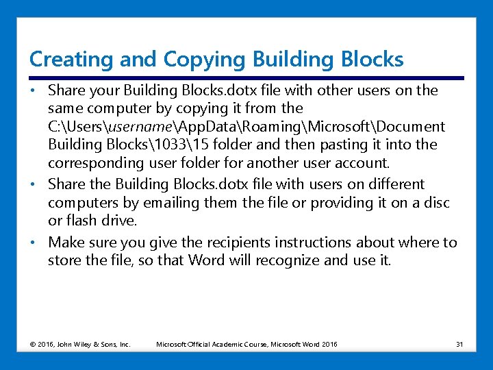 Creating and Copying Building Blocks • Share your Building Blocks. dotx file with other