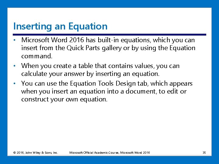 Inserting an Equation • Microsoft Word 2016 has built-in equations, which you can insert