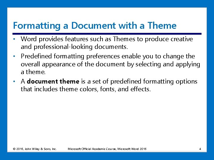 Formatting a Document with a Theme • Word provides features such as Themes to
