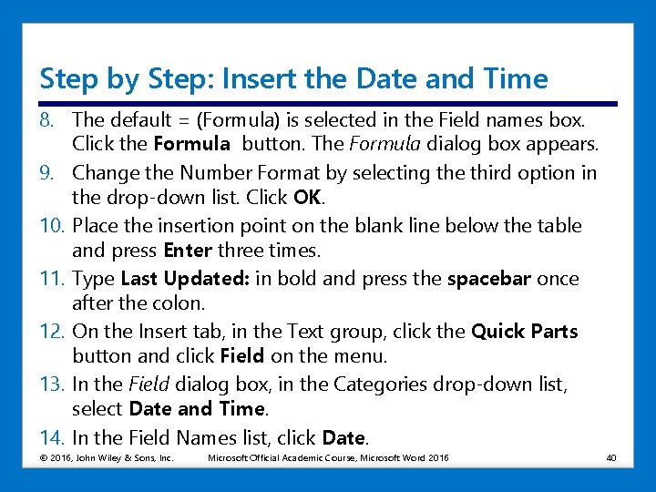 Step by Step: Insert the Date and Time 8. The default = (Formula) is