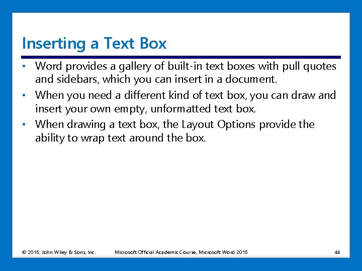 Inserting a Text Box • Word provides a gallery of built-in text boxes with