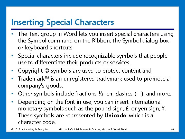 Inserting Special Characters • The Text group in Word lets you insert special characters