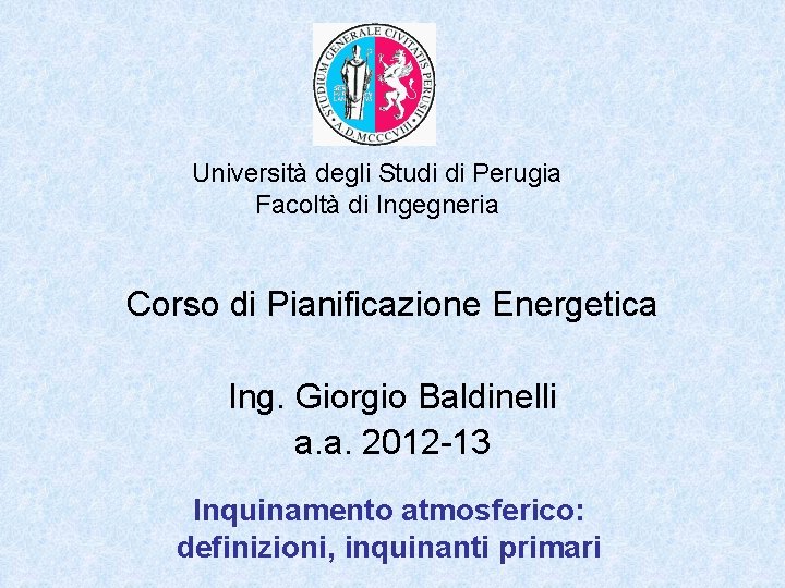 Università degli Studi di Perugia Facoltà di Ingegneria Corso di Pianificazione Energetica Ing. Giorgio