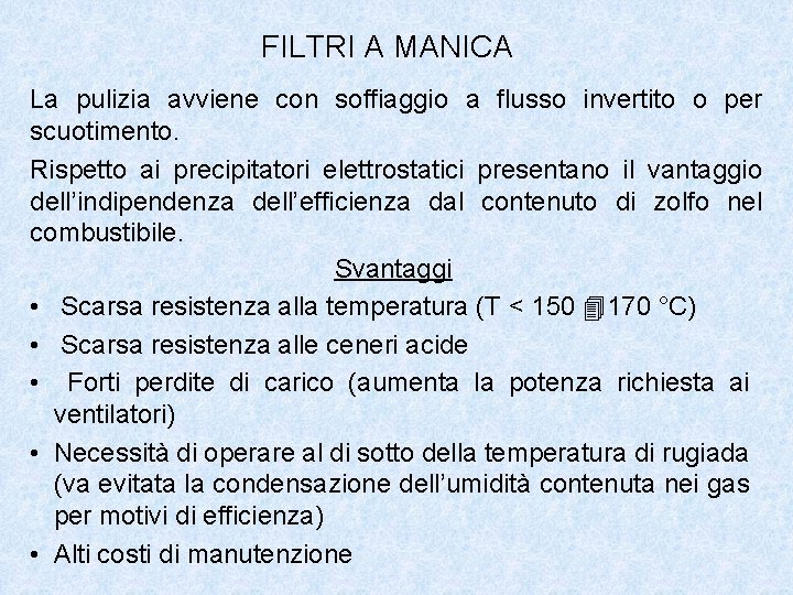 FILTRI A MANICA La pulizia avviene con soffiaggio a flusso invertito o per scuotimento.
