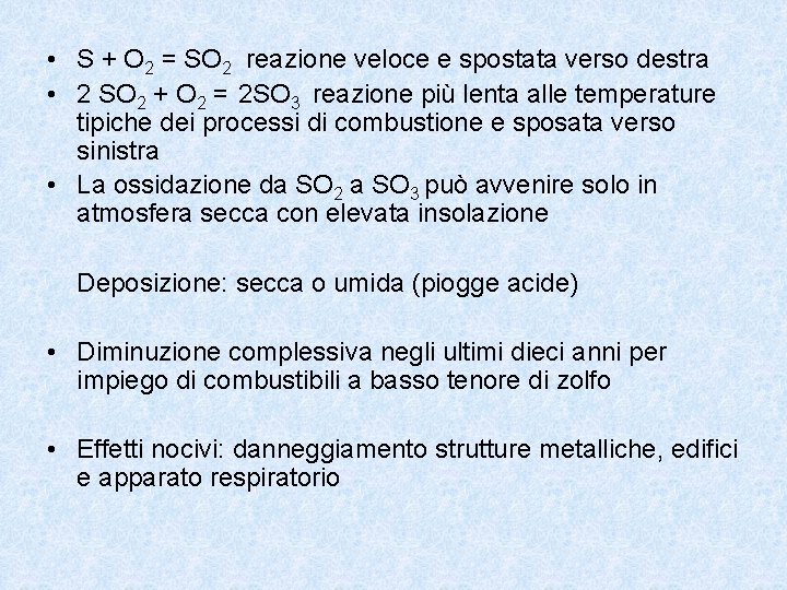  • S + O 2 = SO 2 reazione veloce e spostata verso