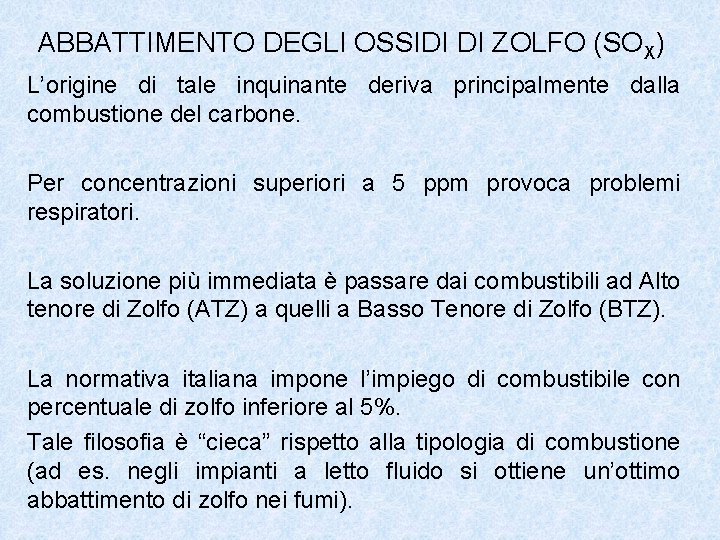 ABBATTIMENTO DEGLI OSSIDI DI ZOLFO (SOX) L’origine di tale inquinante deriva principalmente dalla combustione