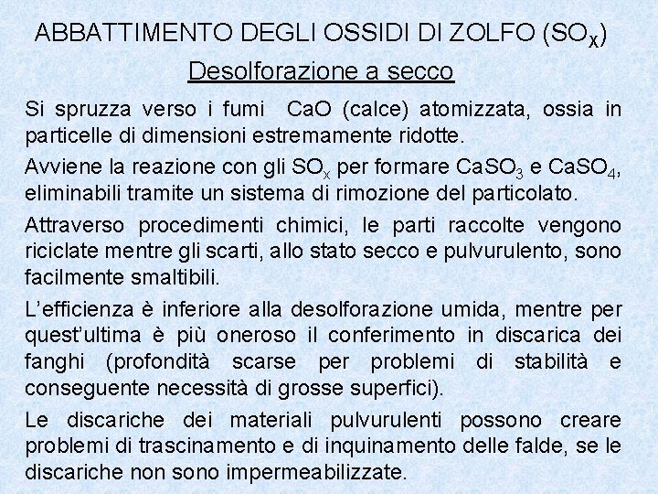 ABBATTIMENTO DEGLI OSSIDI DI ZOLFO (SOX) Desolforazione a secco Si spruzza verso i fumi