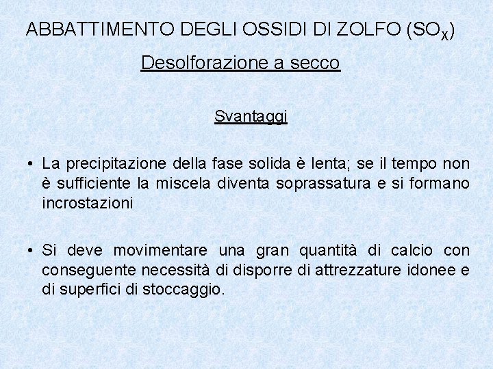 ABBATTIMENTO DEGLI OSSIDI DI ZOLFO (SOX) Desolforazione a secco Svantaggi • La precipitazione della