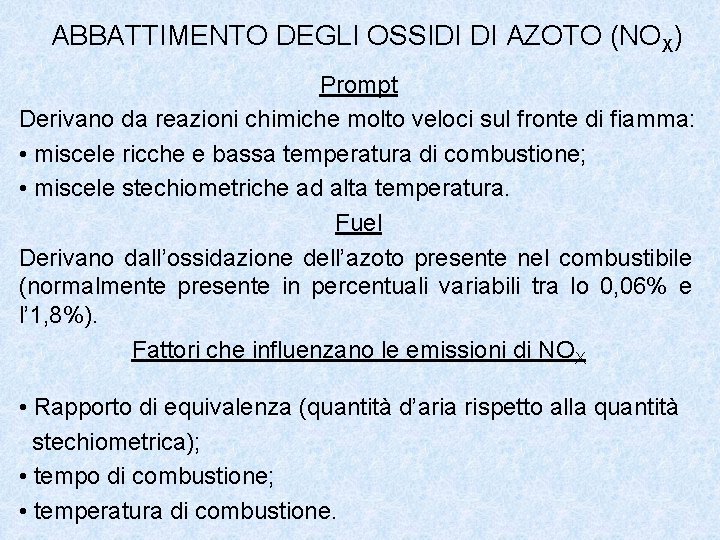 ABBATTIMENTO DEGLI OSSIDI DI AZOTO (NOX) Prompt Derivano da reazioni chimiche molto veloci sul