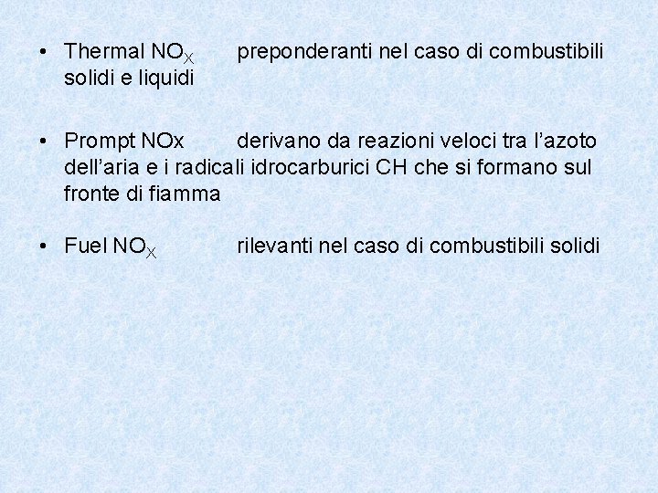  • Thermal NOX solidi e liquidi preponderanti nel caso di combustibili • Prompt