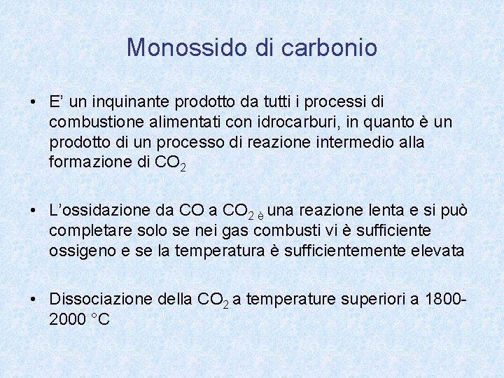 Monossido di carbonio • E’ un inquinante prodotto da tutti i processi di combustione