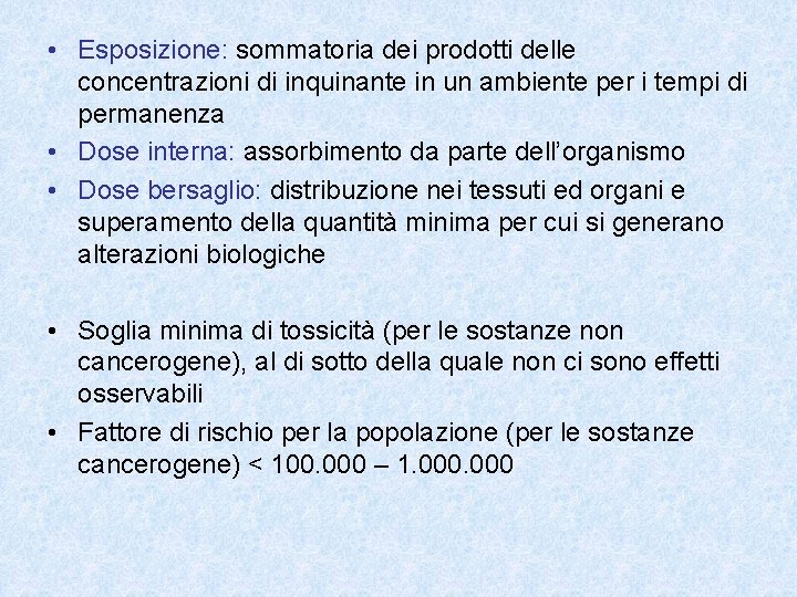  • Esposizione: sommatoria dei prodotti delle concentrazioni di inquinante in un ambiente per