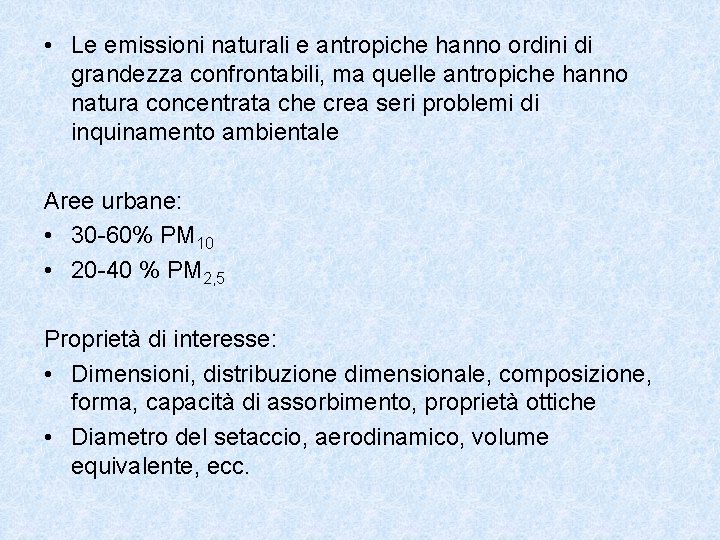  • Le emissioni naturali e antropiche hanno ordini di grandezza confrontabili, ma quelle