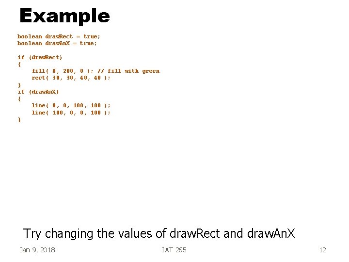 Example boolean draw. Rect = true; boolean draw. An. X = true; if (draw.